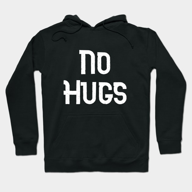 No hugs Hoodie by d o r r i a n